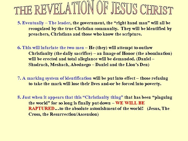 5. Eventually – The leader, the government, the “right hand man” will all be