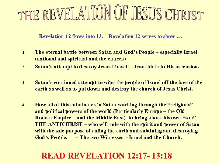  Revelation 12 flows into 13. Revelation 12 serves to show … 1. 2.