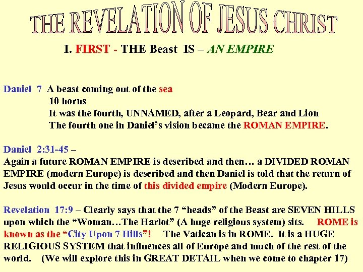  I. FIRST - THE Beast IS – AN EMPIRE Daniel 7 A beast