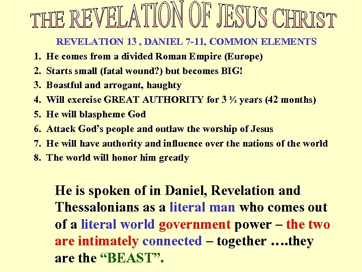  REVELATION 13 , DANIEL 7 -11, COMMON ELEMENTS 1. He comes from a