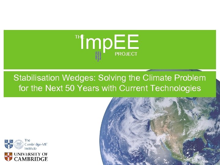 Imp. EE THE Improving Engineering Education PROJECT Stabilisation Wedges: Solving the Climate Problem for