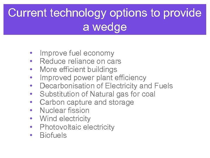 Current technology options to provide a wedge • • • Improve fuel economy Reduce