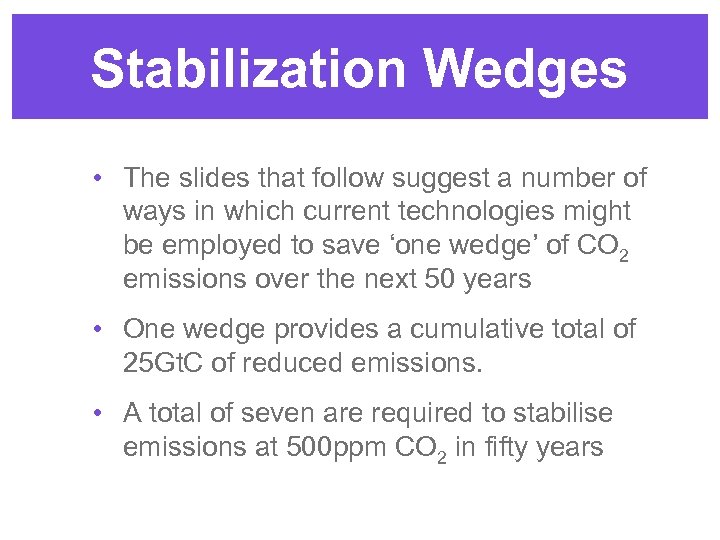 Stabilization Wedges • The slides that follow suggest a number of ways in which