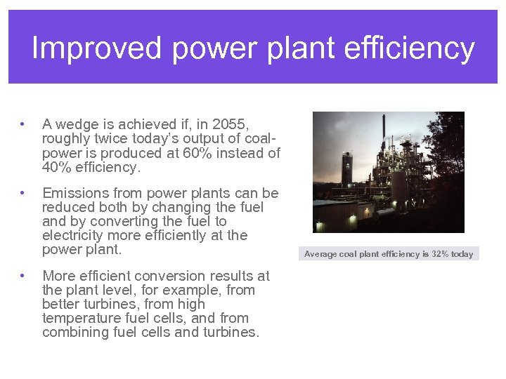 Improved power plant efficiency • A wedge is achieved if, in 2055, roughly twice