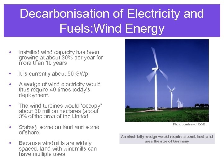 Decarbonisation of Electricity and Fuels: Wind Energy • Installed wind capacity has been growing