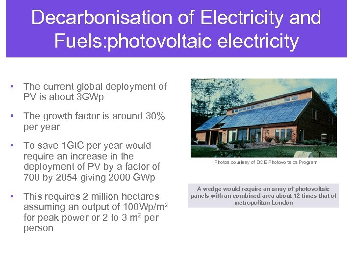 Decarbonisation of Electricity and Fuels: photovoltaic electricity • The current global deployment of PV