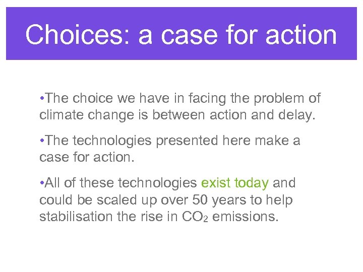 Choices: a case for action • The choice we have in facing the problem