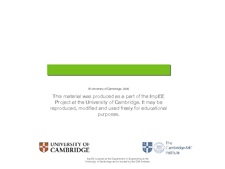 © University of Cambridge, 2006 This material was produced as a part of the
