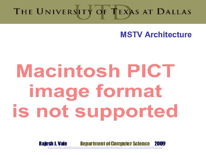MSTV Architecture Rajesh J. Vale Department of Computer Science 2009 http: //www 1. alcatel-lucent.