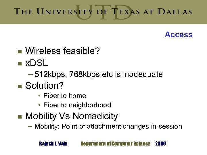 Access g g g Wireless feasible? x. DSL – 512 kbps, 768 kbps etc