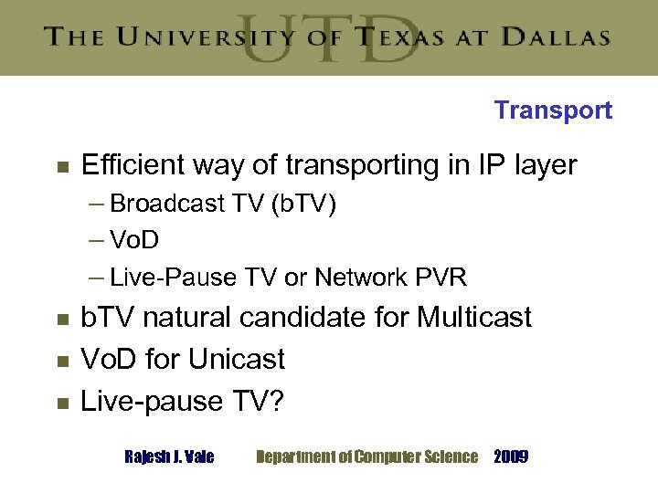 Transport g g Efficient way of transporting in IP layer – Broadcast TV (b.