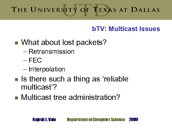 b. TV: Multicast Issues g g g What about lost packets? – Retransmission –