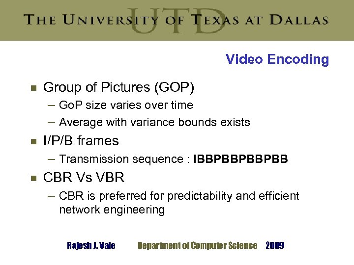 Video Encoding g Group of Pictures (GOP) – Go. P size varies over time