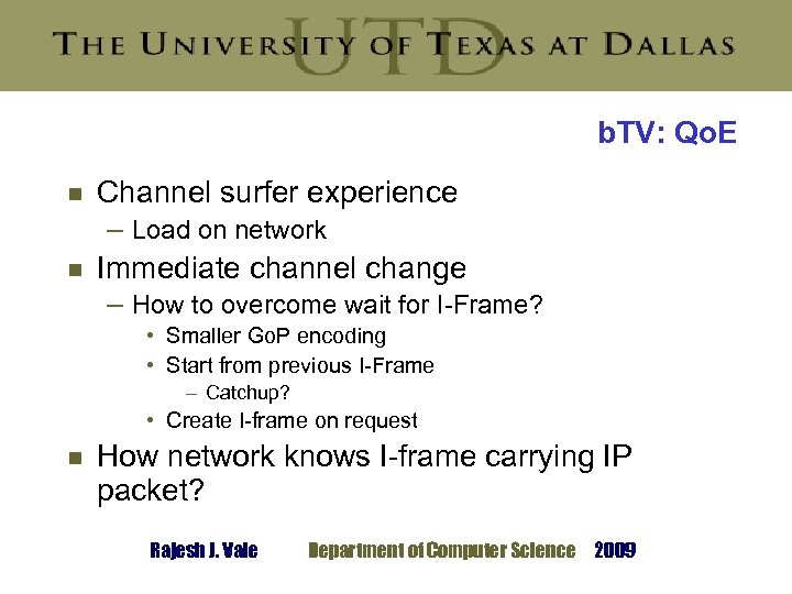 b. TV: Qo. E g g Channel surfer experience – Load on network Immediate