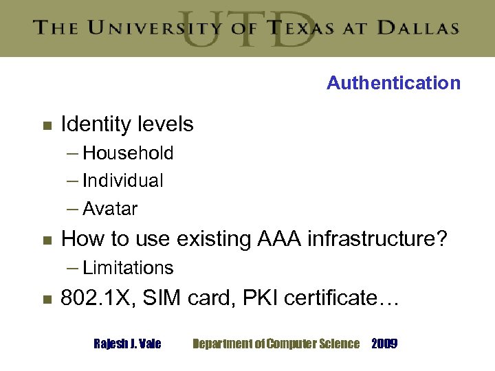 Authentication g g g Identity levels – Household – Individual – Avatar How to