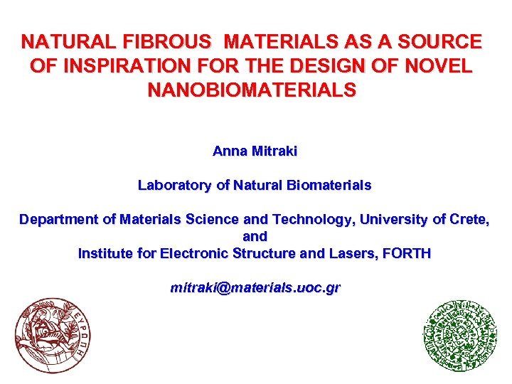 NATURAL FIBROUS MATERIALS AS A SOURCE OF INSPIRATION FOR THE DESIGN OF NOVEL NANOBIOMATERIALS