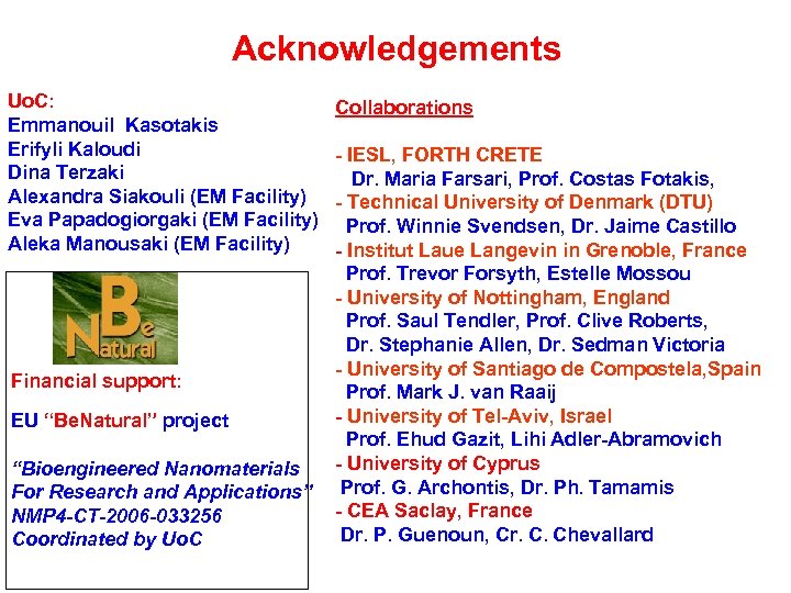 Acknowledgements Uo. C: Emmanouil Kasotakis Erifyli Kaloudi Dina Terzaki Alexandra Siakouli (EM Facility) Eva