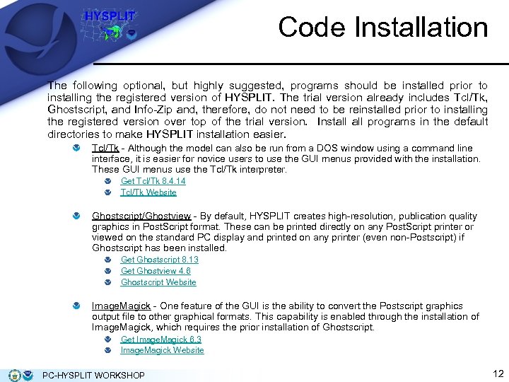 Code Installation The following optional, but highly suggested, programs should be installed prior to