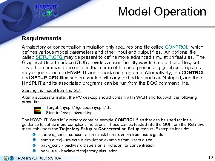 Model Operation Requirements A trajectory or concentration simulation only requires one file called CONTROL,