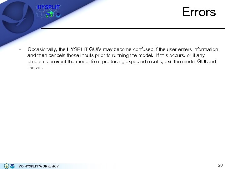 Errors • Occasionally, the HYSPLIT GUI’s may become confused if the user enters information