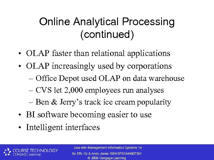 Online Analytical Processing (continued) • OLAP faster than relational applications • OLAP increasingly used