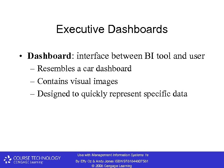 Executive Dashboards • Dashboard: interface between BI tool and user – Resembles a car