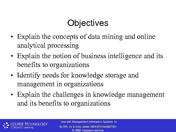 Objectives • Explain the concepts of data mining and online analytical processing • Explain