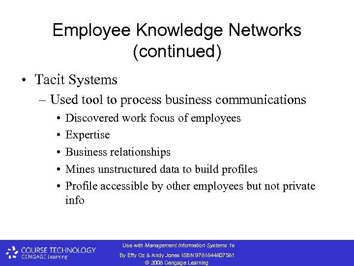 Employee Knowledge Networks (continued) • Tacit Systems – Used tool to process business communications