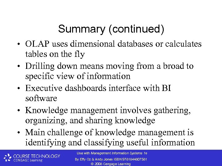 Summary (continued) • OLAP uses dimensional databases or calculates tables on the fly •