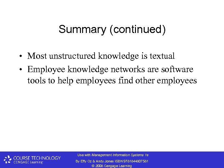 Summary (continued) • Most unstructured knowledge is textual • Employee knowledge networks are software