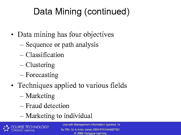 Data Mining (continued) • Data mining has four objectives – Sequence or path analysis