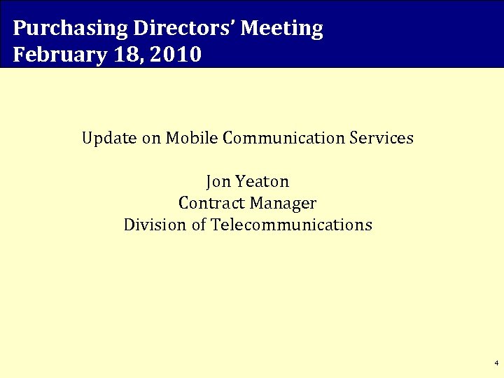 Purchasing Directors’ Meeting February 18, 2010 Update on Mobile Communication Services Jon Yeaton Contract