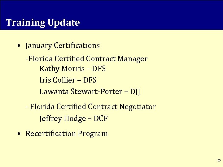 Training Update • January Certifications -Florida Certified Contract Manager Kathy Morris – DFS Iris