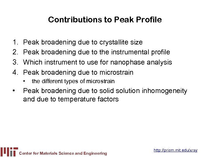 Contributions to Peak Profile 1. 2. 3. 4. Peak broadening due to crystallite size