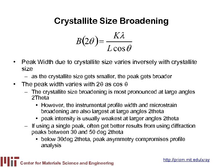 Crystallite Size Broadening • Peak Width due to crystallite size varies inversely with crystallite