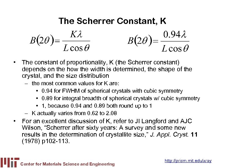 The Scherrer Constant, K • The constant of proportionality, K (the Scherrer constant) depends