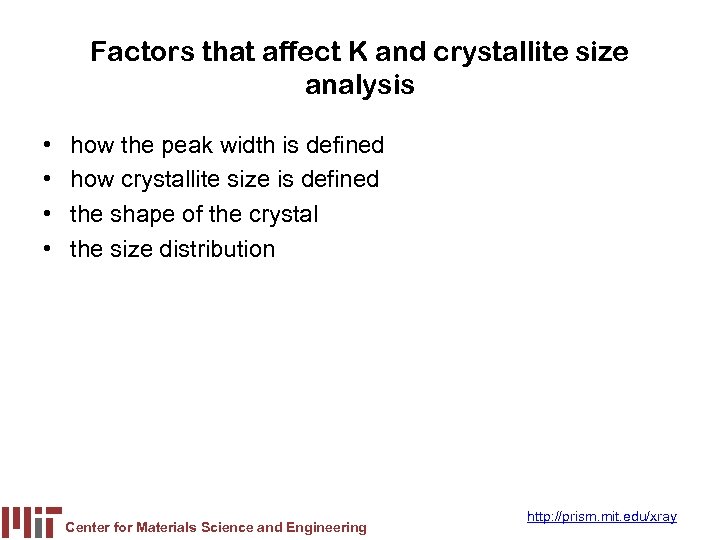 Factors that affect K and crystallite size analysis • • how the peak width