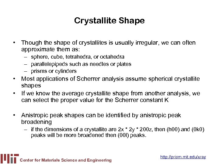 Crystallite Shape • Though the shape of crystallites is usually irregular, we can often