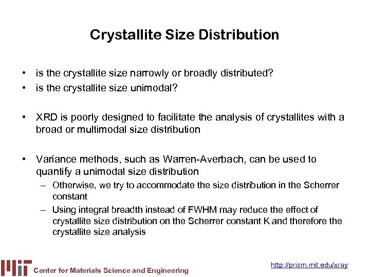 Crystallite Size Distribution • is the crystallite size narrowly or broadly distributed? • is