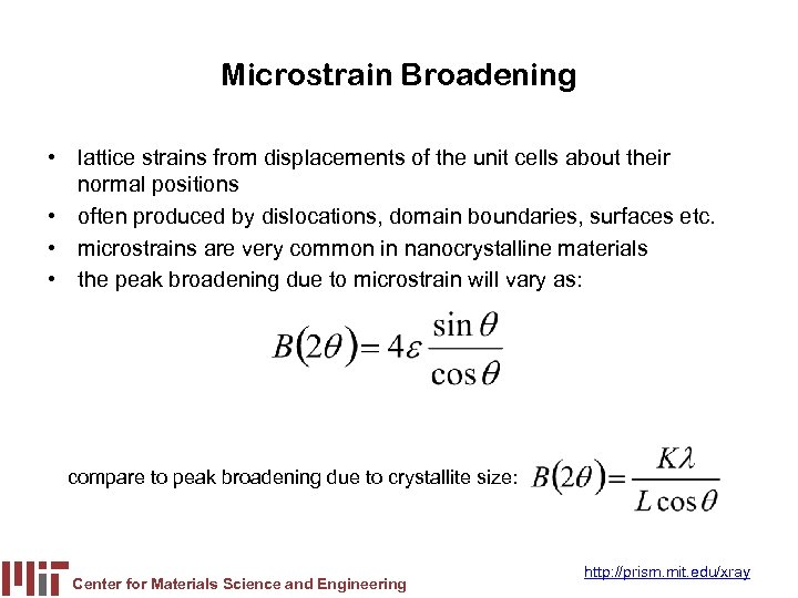 Microstrain Broadening • lattice strains from displacements of the unit cells about their normal