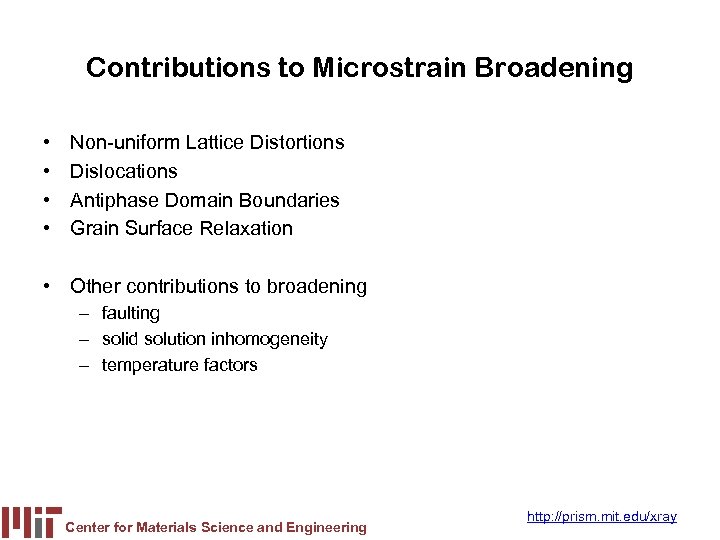 Contributions to Microstrain Broadening • • Non-uniform Lattice Distortions Dislocations Antiphase Domain Boundaries Grain