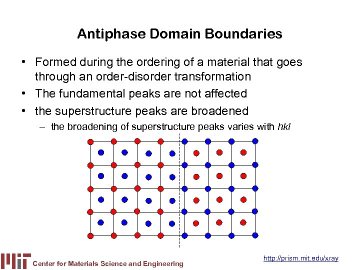 Antiphase Domain Boundaries • Formed during the ordering of a material that goes through