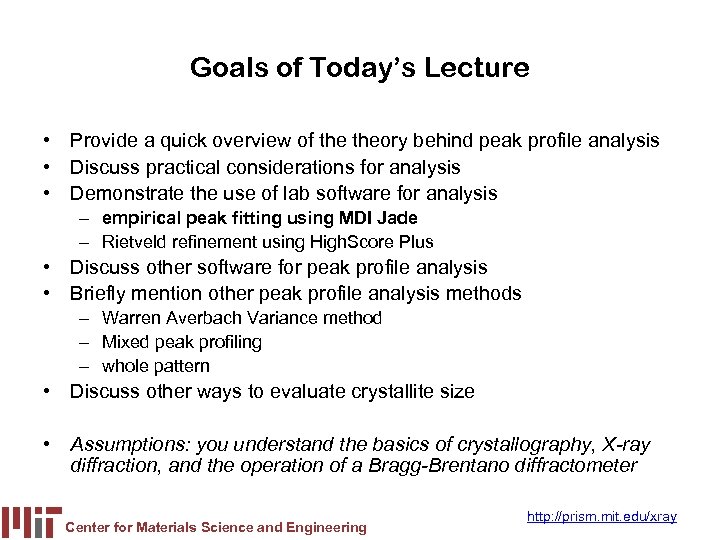 Goals of Today’s Lecture • Provide a quick overview of theory behind peak profile