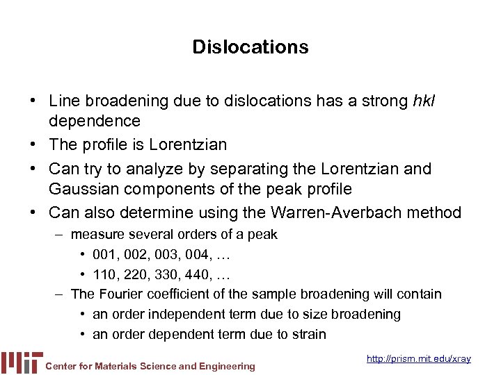 Dislocations • Line broadening due to dislocations has a strong hkl dependence • The