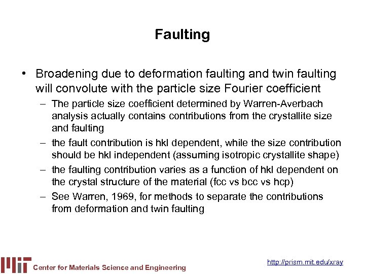 Faulting • Broadening due to deformation faulting and twin faulting will convolute with the