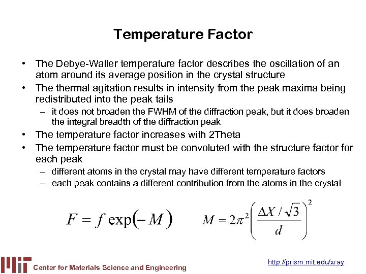 Temperature Factor • The Debye-Waller temperature factor describes the oscillation of an atom around