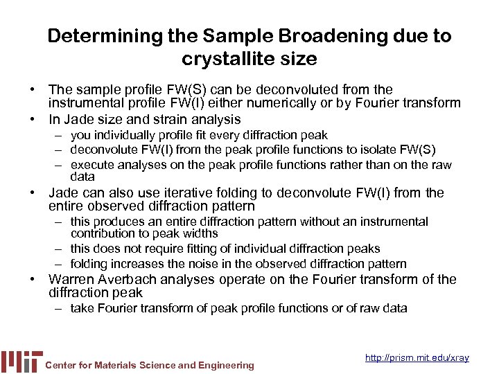 Determining the Sample Broadening due to crystallite size • The sample profile FW(S) can