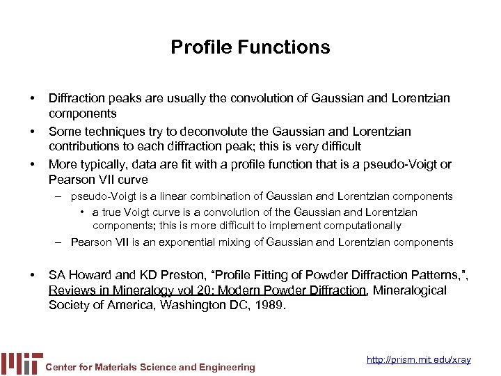 Profile Functions • • • Diffraction peaks are usually the convolution of Gaussian and