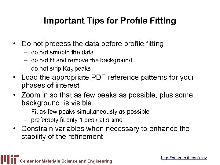 Important Tips for Profile Fitting • Do not process the data before profile fitting