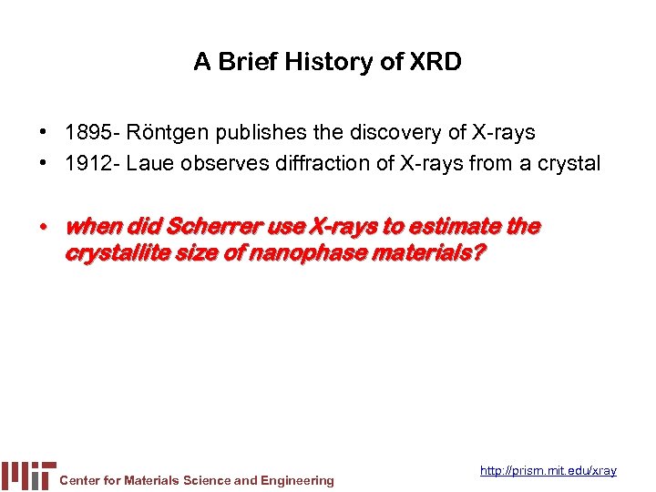 A Brief History of XRD • 1895 - Röntgen publishes the discovery of X-rays